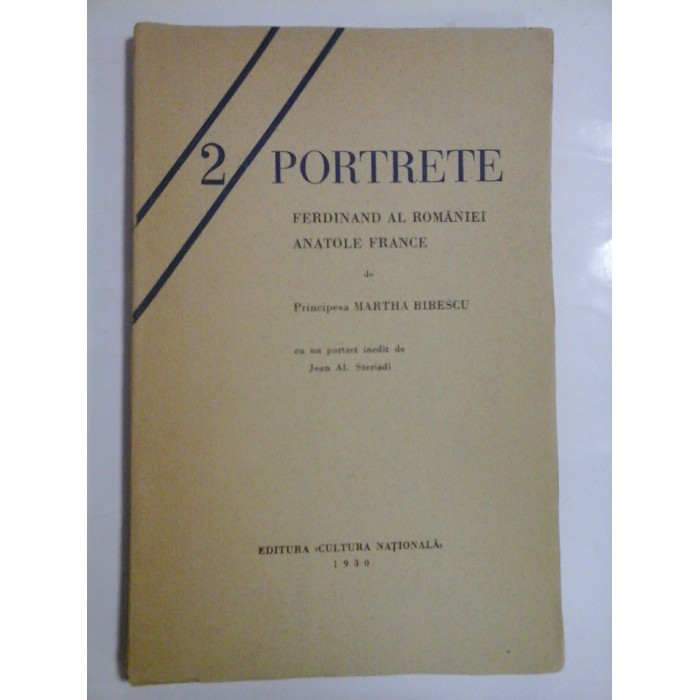 PORTRETE  -  FERDINAND  AL  ROMANIEI * ANATOLE  FRANCE (1930)  -  Principesa MARTHA  BIBESCU 
